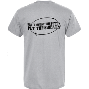 Pet the Sweaty - Light gray with black imprint