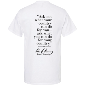 Ask not what your country can do for - JFK - White Graphic T